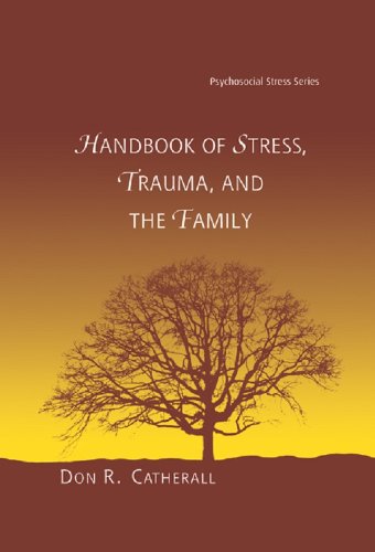 Handbook of Stress, Trauma, and the Family (Psychosocial Stress Series)