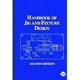 Handbook of Jig and Fixture Design