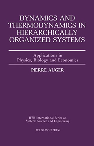 Dynamics and Thermodynamics in Hierarchically Organized Systems: Applications in Physics, Biology and Economics (IFSR International Series on Systems Science and Engineering)