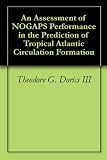 An Assessment of NOGAPS Performance in the Prediction of Tropical Atlantic Circulation Formation