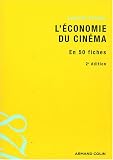 L économie du cinéma : En 50 fiches