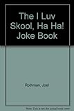 The I luv skool joke book