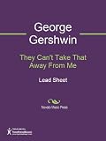 They Can't Take That Away From Me Sheet Music (Lead Sheet)