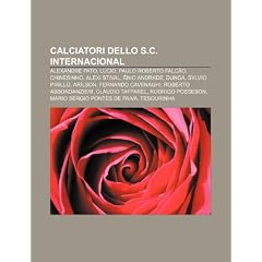 Calciatori Dello S.C. Internacional: Alexandre Pato, L CIO, Paulo Roberto Falc O, Chinesinho, Alexi Stival, Nio Andrade, Dunga, Sylvio Pirillo