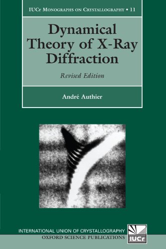 dynamical theory of x ray diffraction international union of crystallography monographs on crystallography