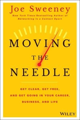 Get Clear, Get Free, and Get Going in Your Career, Business, and Life Moving the Needle (Hardback) - Common