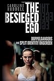 The besieged ego : doppelgangers and split identity onscreen