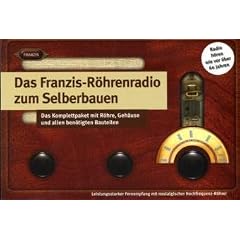 Das Franzis-R�hrenradio zum Selberbauen. Das Komplettpaket mit R�hre, Geh�use und allen ben�tigten Bauteilen