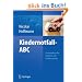 Kindernotfall-ABC: Kompendium f�r Not�rzte und Kindernot�rzte
