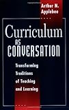 Curriculum as Conversation: Transforming Traditions of Teaching and Learning