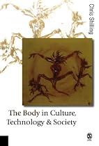The Body in Culture, Technology and Society (Published in association with Theory, Culture & Society)