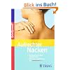 Aufrechter Nacken: Beschwerden einfach wegtrainieren. Die besten �bungen aus der Spiraldynamik