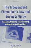 The Independent Filmmakers Law and Business Guide: Financing, Shooting, and Distributing Independent and Digital Films