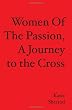 WOMEN OF THE PASSION, A Journey to the Cross