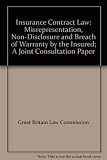 Insurance Contract Law: misrepresentation, non-disclosure and breach of warranty by the insured : a joint consultation paper