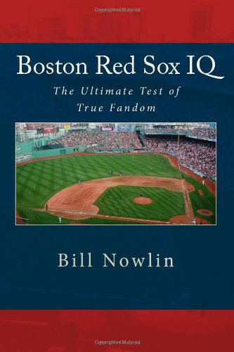 Boston Red Sox IQ: The Ultimate Test of True Fandom (Volume 1)