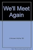 We'll meet again : a novel