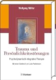 Produkt-Bild: Trauma und Pers&ouml;nlichkeitsst&ouml;rungen: Psychodynamisch-integrative Therapie