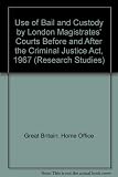The use of bail and custody by London magistrates' courts before and after the Criminal Justice Act 1967