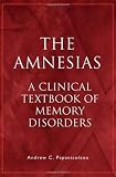 The Amnesias: A Clinical Textbook of Memory Disorders