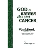 God is Bigger Than Your Cancer Workbook