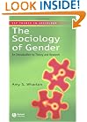 The Sociology of Gender: An Introduction to Theory and Research (Key Themes in Sociology)