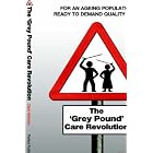 The Grey Pound Care Revolution by Clare Kirkman
