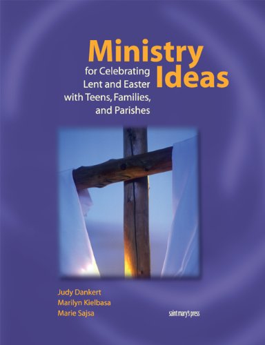 Ministry Ideas for Celebrating Lent and Easter with Teens, Families, and Parishes