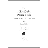 The Chesscafe Puzzle Book: Test and Improve Your Tactical Vision