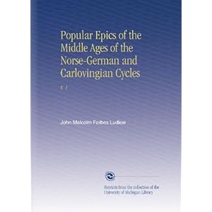 Popular Epics of the Middle Ages of the Norse - John Malcolm Forbes Ludlow