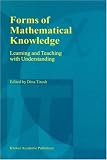 Forms of Mathematical Knowledge - Learning and Teaching with Understanding