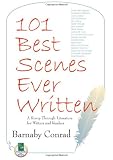 101 Best Scenes Ever Written: A Romp Through Literature for Writers and Readers