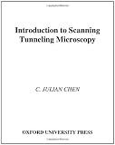 Introduction to Scanning Tunneling Microscopy (Oxford Series in Optical and Imaging Sciences)