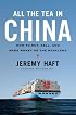 All the Tea in China: How to Buy, Sell, and Make Money on the Mainland