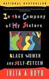 In the Company of My Sisters: Black Women and Self-Esteem