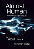 Almost Human: Bk.7: The Wave Book 7 - the Metaphysics of Evil