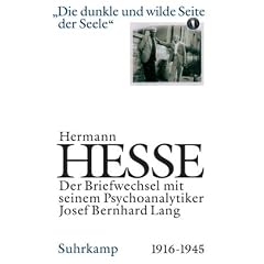 Die dunkle und wilde Seite der Seele. Briefwechsel mit seinem Psychoanalytiker Josef Bernhard Lang. 1916-1944.