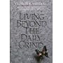 Living Beyond the Daily Grind: Reflections on the Songs and Sayings in Scripture (Book I)