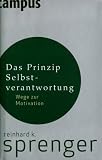 Das Prinzip Selbstverantwortung: Wege zur Motivation