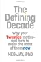 The Defining Decade: Why Your Twenties Matter--And How to Make the Most of Them Now