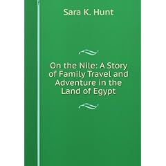 On the Nile: A Story of Family Travel and Adventure in the Land of Egypt