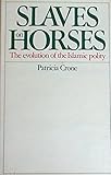Slaves on horses : the evolution of the Islamic polity