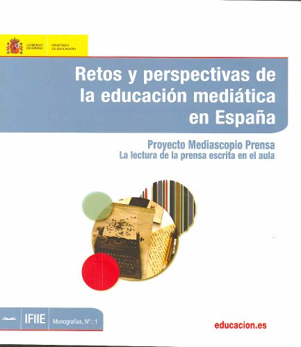 Retos y perspectivas de la educación mediática en España. Proyecto Mediascopio Prensa. La lectura de la prensa escrita en el aula (Spanish Edition)