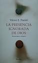 La presencia ignorada de dios (Spanish Edition)