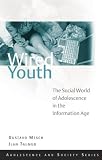 Wired youth : the social world of adolescence in the information age