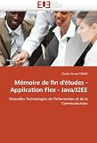 Memoire de Fin D'Etudes - Application Flex - Java/J2ee: Nouvelles Technologies de l'Information et de la Communication