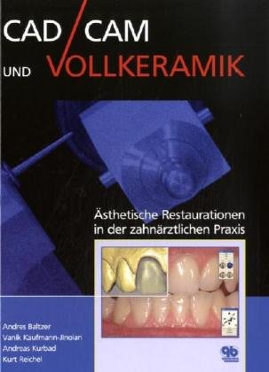 CAD/CAM und Vollkeramik: Wissenswertes für die alltägliche Praxis