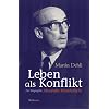 Leben als Konflikt. Zur Biographie Alexander Mitscherlichs
