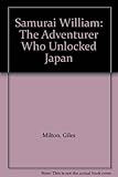 Samurai William : the adventurer who unlocked Japan