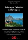 Image of Leben und Arbeiten in Norwegen: Ein Ratgeber mit wertvollen Informationen und nützlichen Tipps: Aufenthaltsgenehmigungen, Arbeitsmarkt, Immobilien, ... vielen Kontaktadressen und Erlebnisberichten